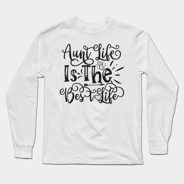 Aunt Life is the Best Life Long Sleeve T-Shirt by xena